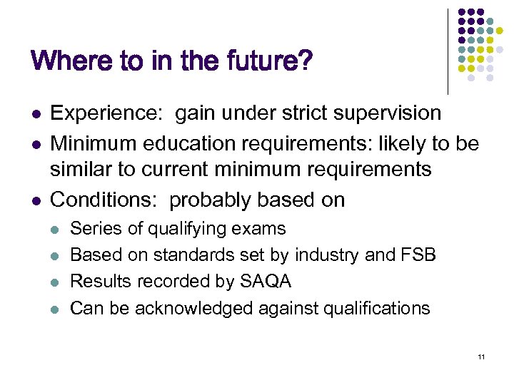 Where to in the future? l l l Experience: gain under strict supervision Minimum