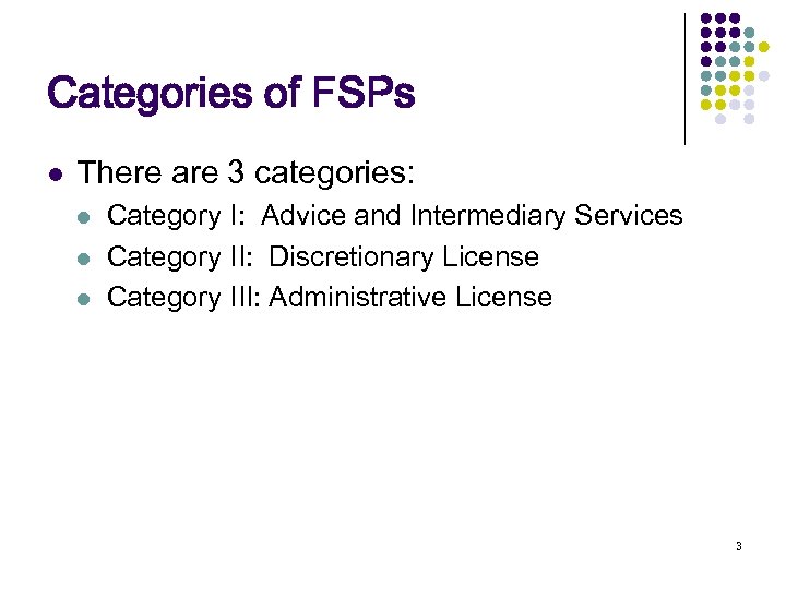 Categories of FSPs l There are 3 categories: l l l Category I: Advice