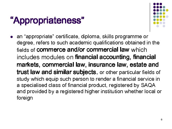“Appropriateness” l an “appropriate” certificate, diploma, skills programme or degree, refers to such academic