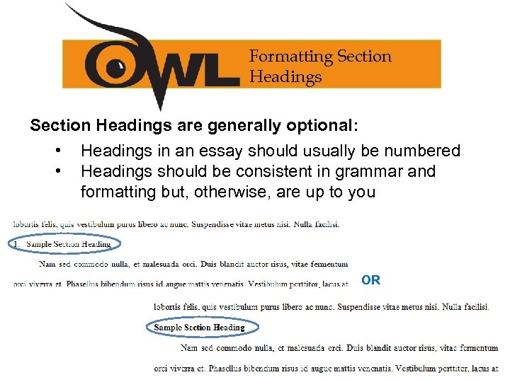 Formatting Section Headings are generally optional: • Headings in an essay should usually be