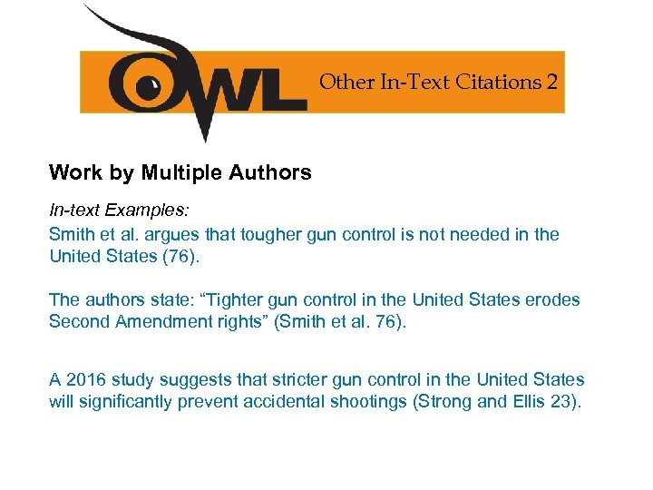 Other In-Text Citations 2 Work by Multiple Authors In-text Examples: Smith et al. argues