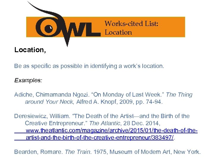 Works-cited List: Location, Be as specific as possible in identifying a work’s location. Examples: