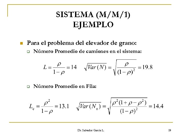 SISTEMA (M/M/1) EJEMPLO n Para el problema del elevador de grano: q Número Promedio