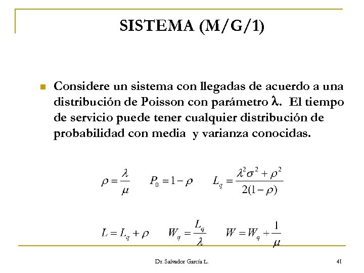 SISTEMA (M/G/1) n Considere un sistema con llegadas de acuerdo a una distribución de