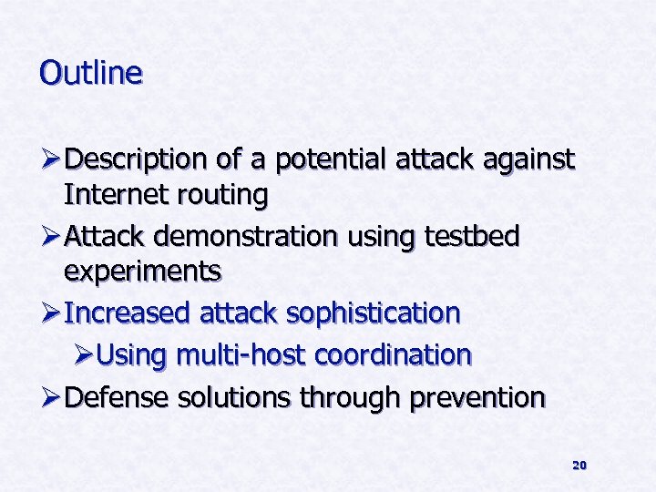 Outline Ø Description of a potential attack against Internet routing Ø Attack demonstration using