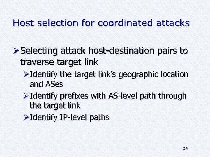 Host selection for coordinated attacks Ø Selecting attack host-destination pairs to traverse target link