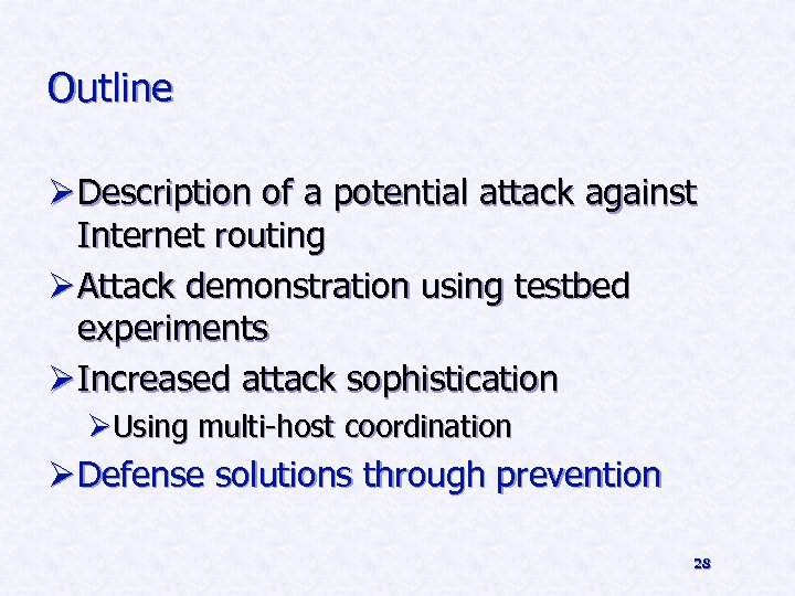 Outline Ø Description of a potential attack against Internet routing Ø Attack demonstration using