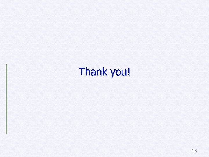 Thank you! 33 