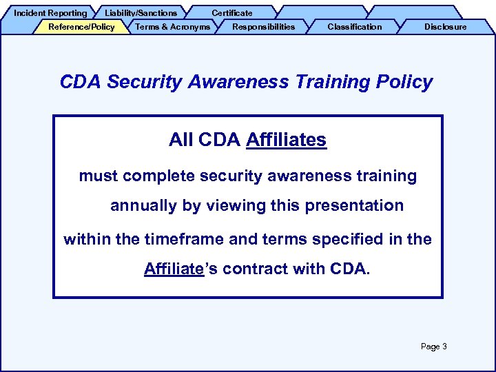 Incident Reporting Liability/Sanctions Reference/Policy Terms & Acronyms Certificate Responsibilities Classification Disclosure CDA Security Awareness