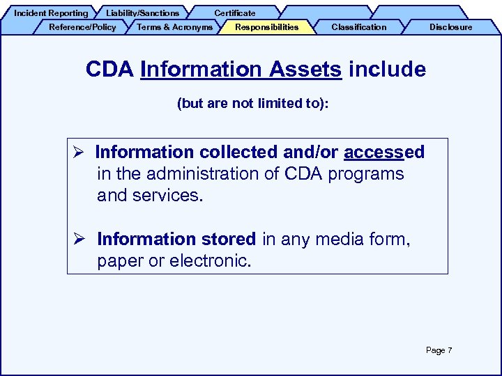 Incident Reporting Liability/Sanctions Reference/Policy Terms & Acronyms Certificate Responsibilities Classification Disclosure CDA Information Assets