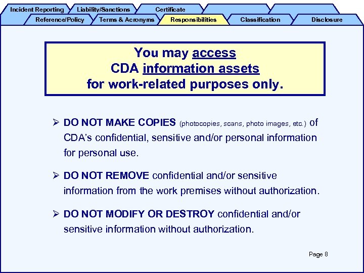 Incident Reporting Liability/Sanctions Reference/Policy Terms & Acronyms Certificate Responsibilities Classification Disclosure You may access