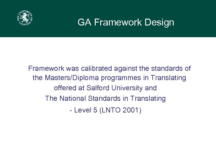 GA Framework Design Framework was calibrated against the standards of the Masters/Diploma programmes in