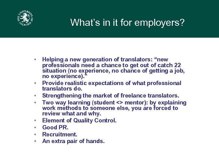 What’s in it for employers? • • Helping a new generation of translators: “new