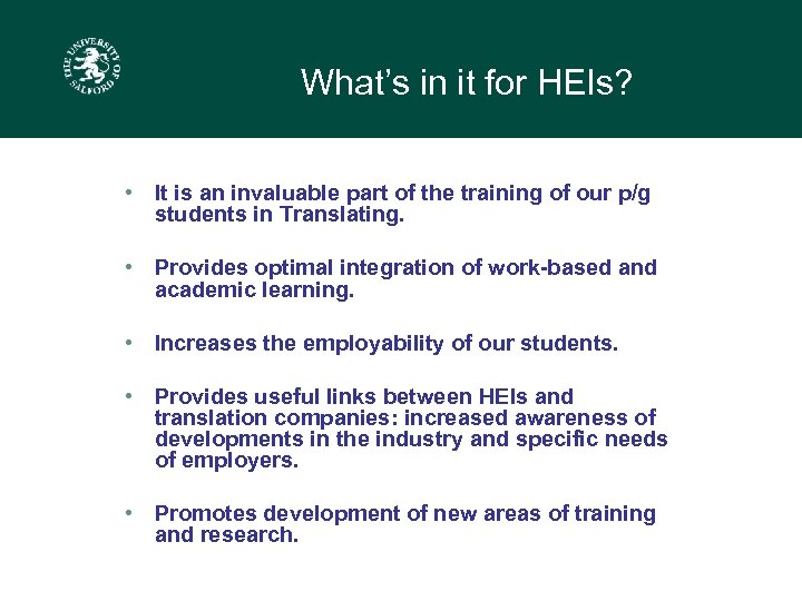 What’s in it for HEIs? • It is an invaluable part of the training