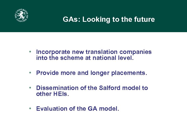 GAs: Looking to the future • Incorporate new translation companies into the scheme at