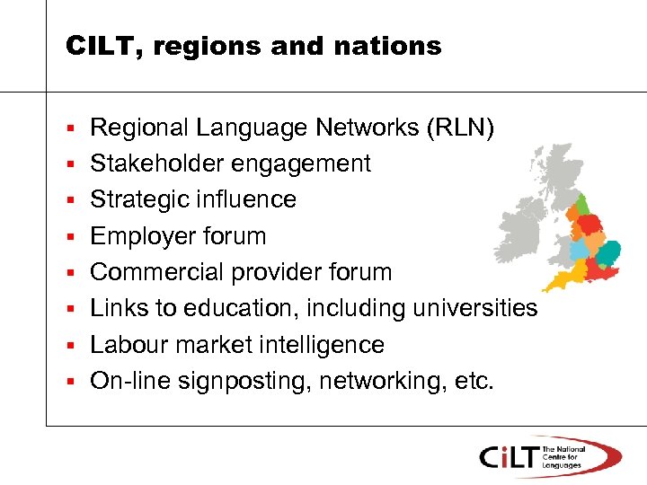 CILT, regions and nations § § § § Regional Language Networks (RLN) Stakeholder engagement