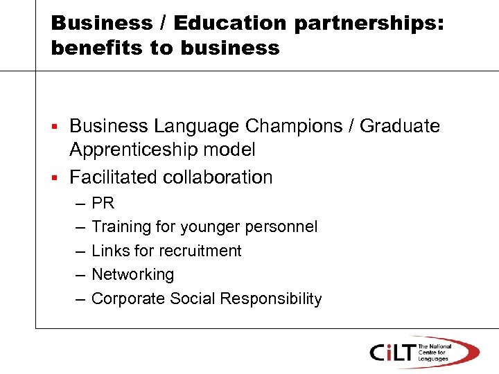 Business / Education partnerships: benefits to business Business Language Champions / Graduate Apprenticeship model