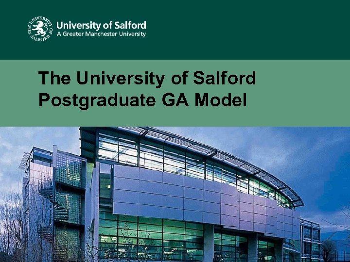 The University of Salford Postgraduate GA Model 