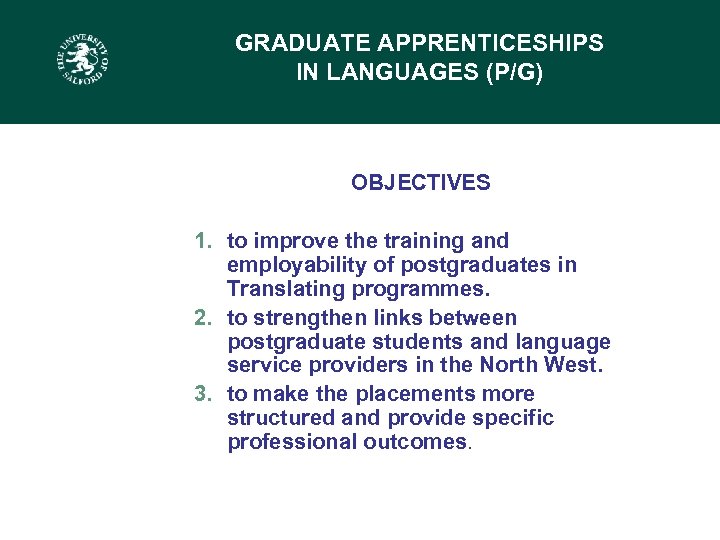 GRADUATE APPRENTICESHIPS IN LANGUAGES (P/G) OBJECTIVES 1. to improve the training and employability of