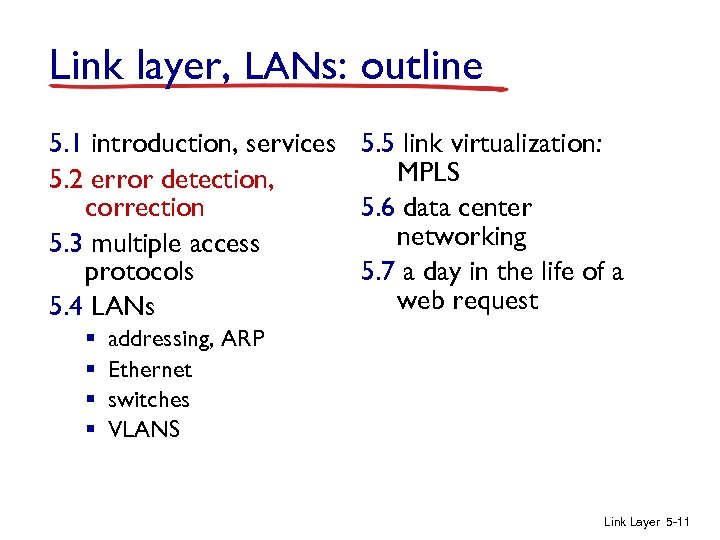 Link layer, LANs: outline 5. 1 introduction, services 5. 5 link virtualization: MPLS 5.