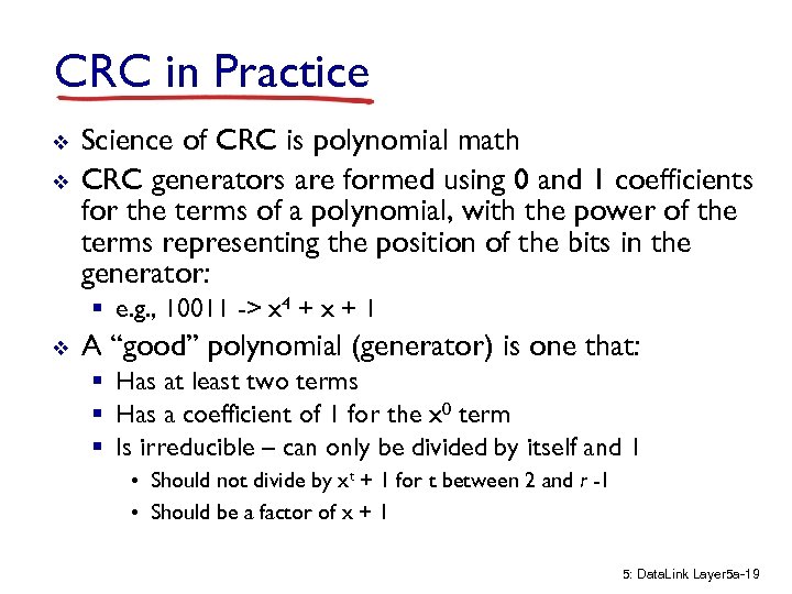 CRC in Practice v v Science of CRC is polynomial math CRC generators are