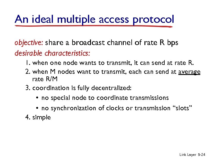 An ideal multiple access protocol objective: share a broadcast channel of rate R bps
