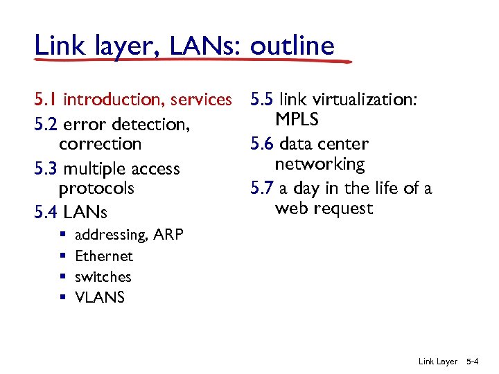 Link layer, LANs: outline 5. 1 introduction, services 5. 5 link virtualization: MPLS 5.