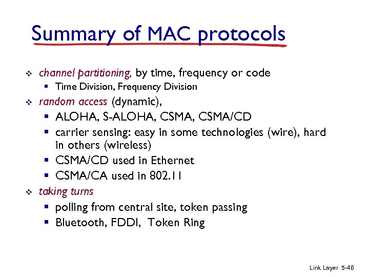 Summary of MAC protocols v channel partitioning, by time, frequency or code § Time