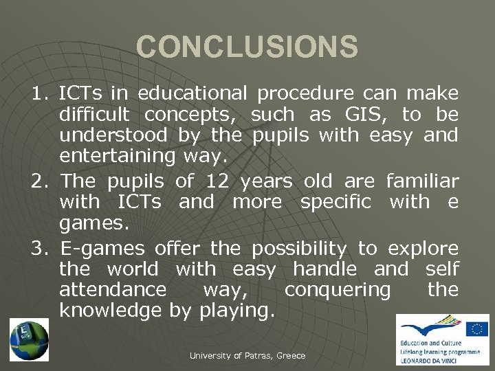 CONCLUSIONS 1. ICTs in educational procedure can make difficult concepts, such as GIS, to