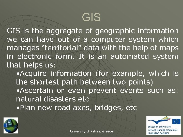 GIS is the aggregate of geographic information we can have out of a computer