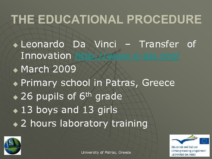 THE EDUCATIONAL PROCEDURE Leonardo Da Vinci – Transfer of Innovation http: //www. e-gis. org/