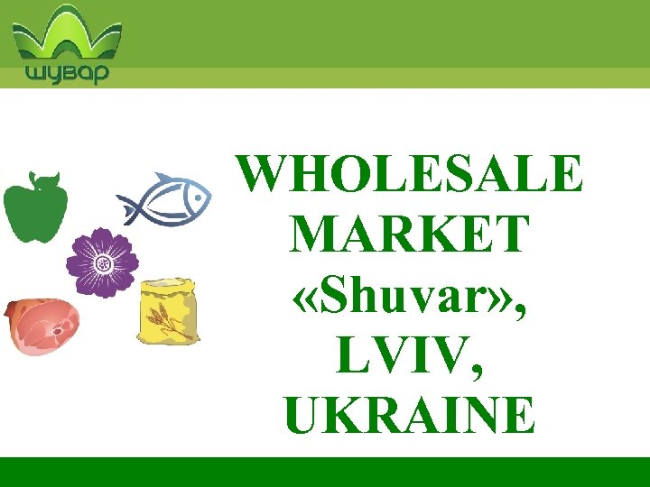 WHOLESALE MARKET «Shuvar» , LVIV, UKRAINE 