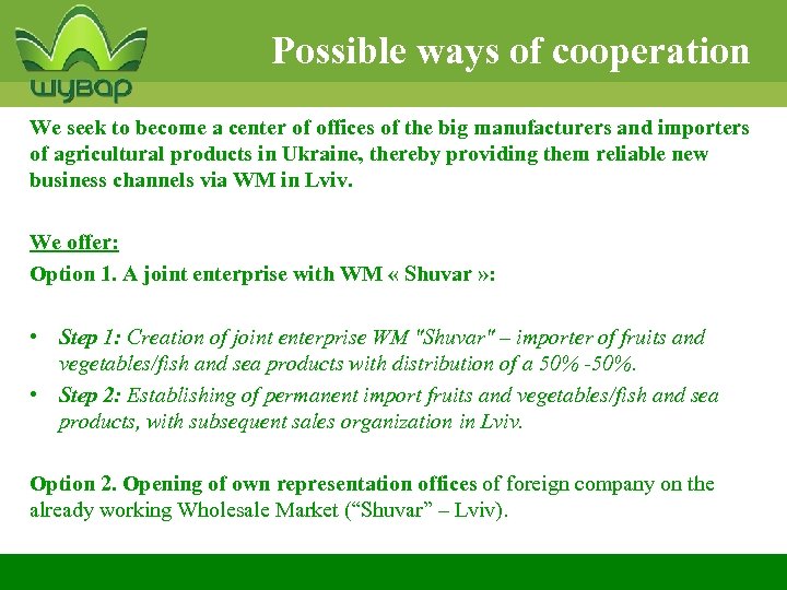 Possible ways of cooperation We seek to become a center of offices of the