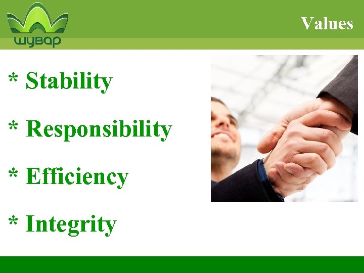Values * Stability * Responsibility * Efficiency * Integrity 