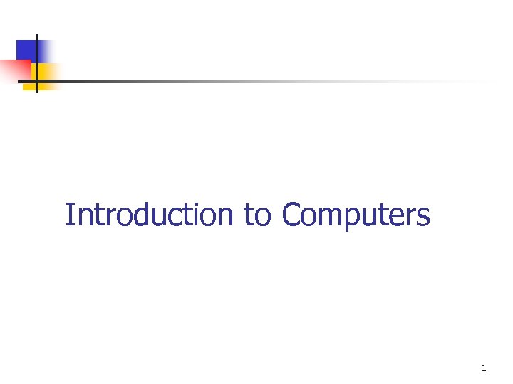 Introduction to Computers 1 