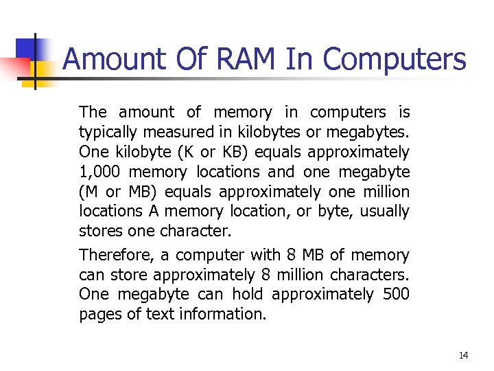Amount Of RAM In Computers The amount of memory in computers is typically measured