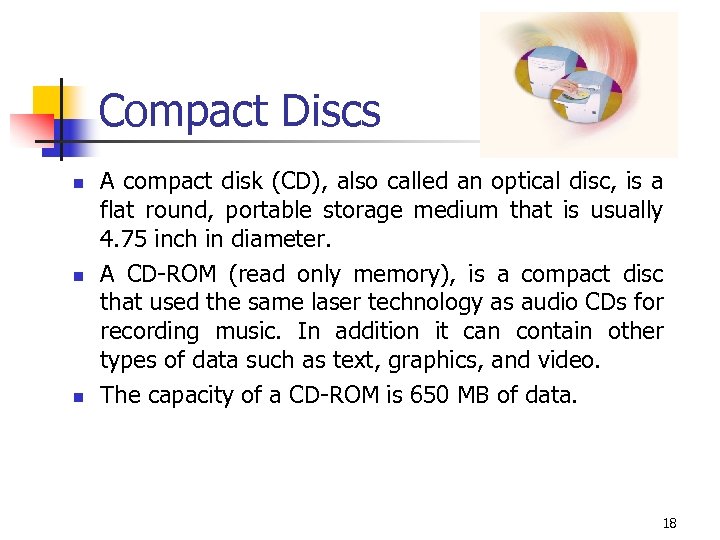 Compact Discs n n n A compact disk (CD), also called an optical disc,
