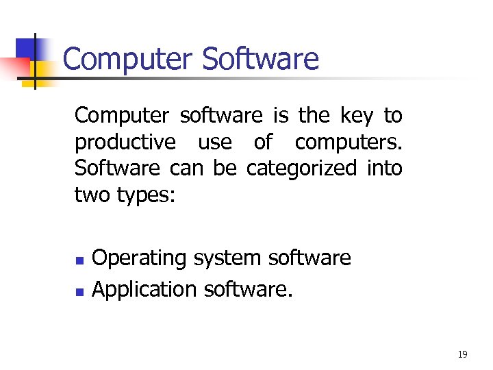 Computer Software Computer software is the key to productive use of computers. Software can