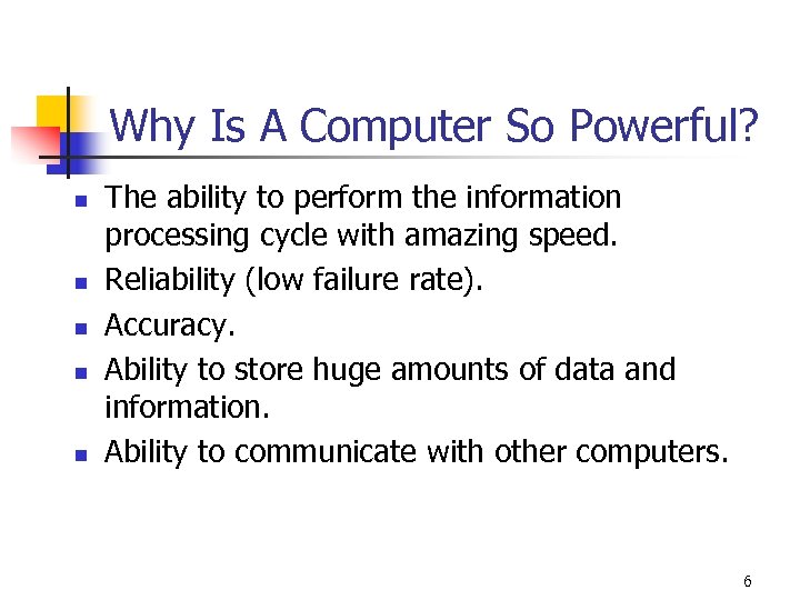 Why Is A Computer So Powerful? n n n The ability to perform the