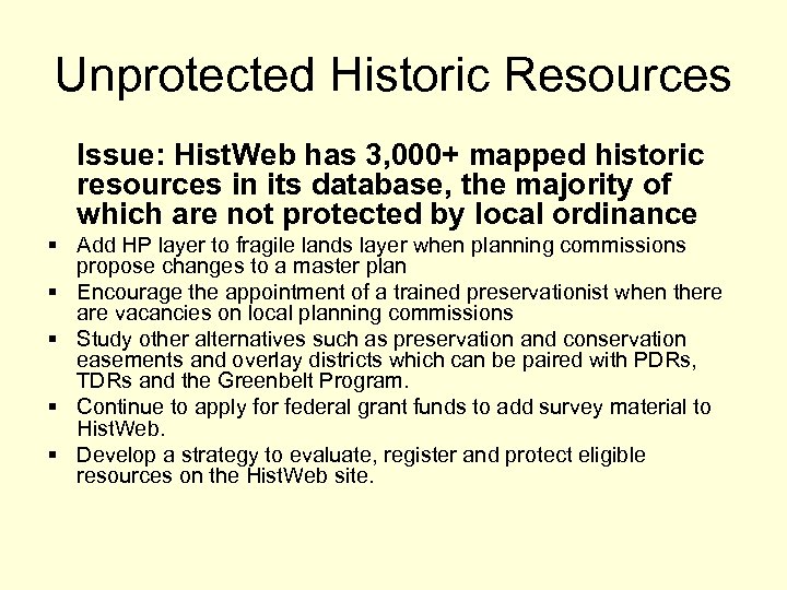 Unprotected Historic Resources Issue: Hist. Web has 3, 000+ mapped historic resources in its