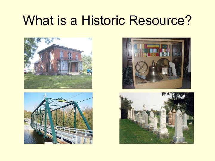 What is a Historic Resource? 