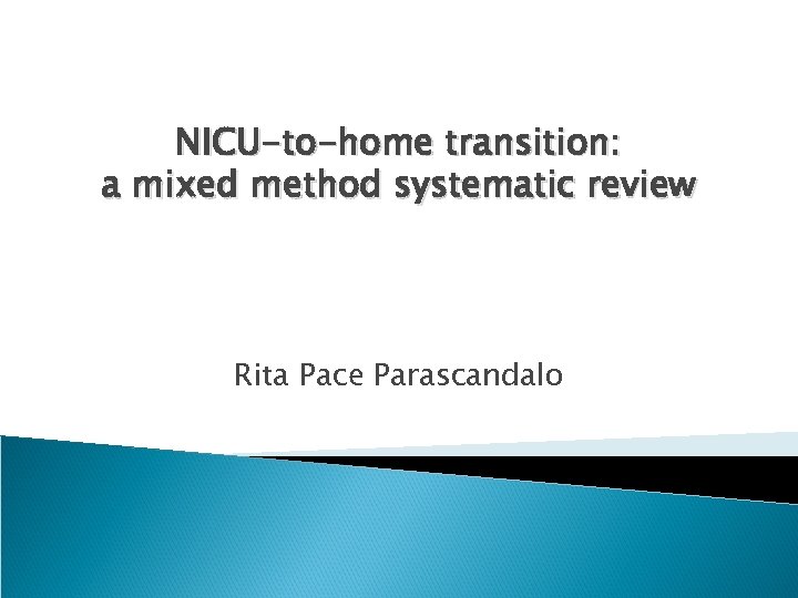 NICU-to-home transition: a mixed method systematic review Rita Pace Parascandalo 