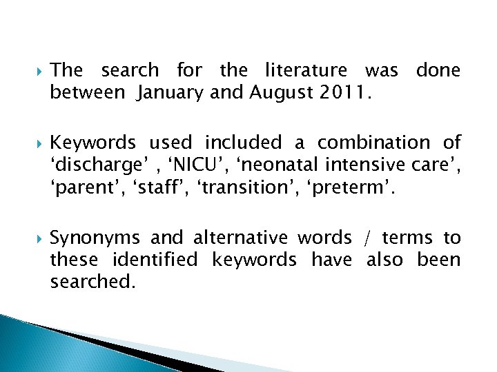  The search for the literature was done between January and August 2011. Keywords