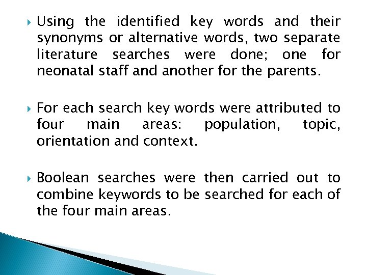  Using the identified key words and their synonyms or alternative words, two separate