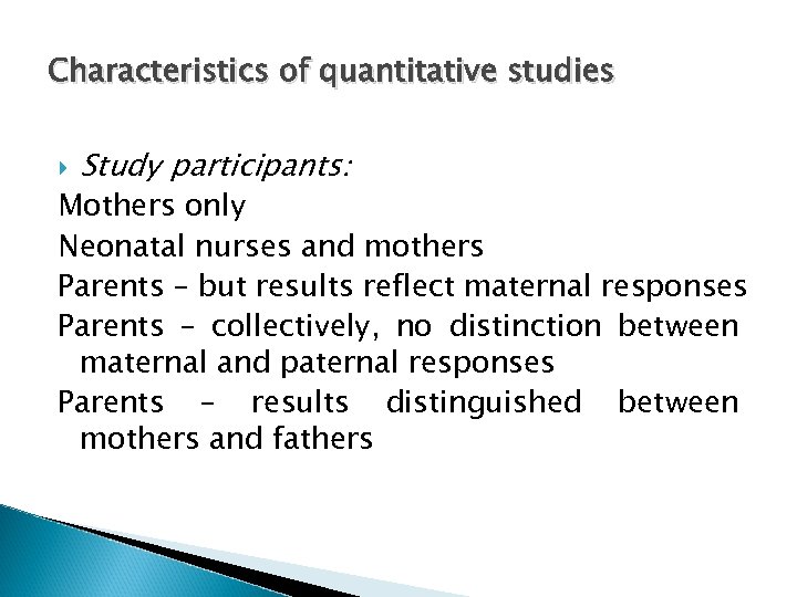 Characteristics of quantitative studies Study participants: Mothers only Neonatal nurses and mothers Parents –