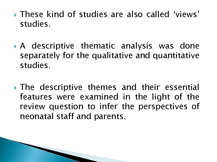 These kind of studies are also called ‘views’ studies. A descriptive thematic analysis