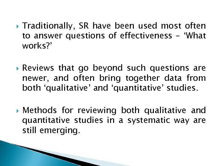  Traditionally, SR have been used most often to answer questions of effectiveness –