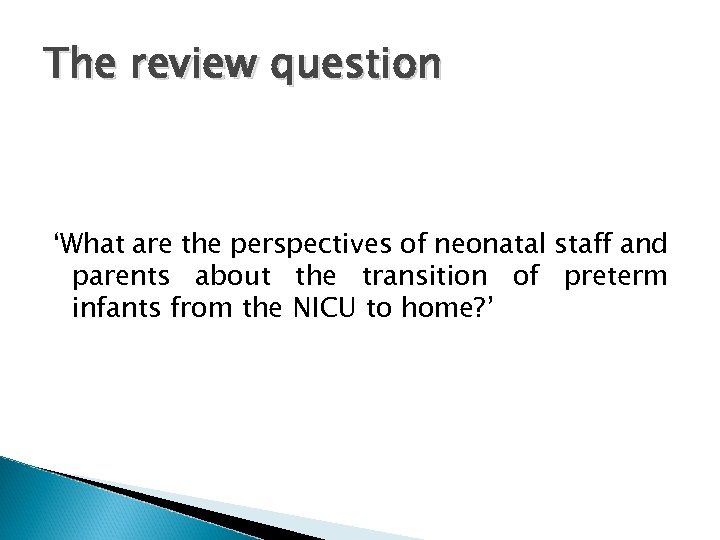 The review question ‘What are the perspectives of neonatal staff and parents about the