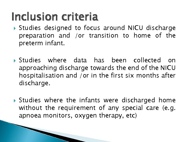 Inclusion criteria Studies designed to focus around NICU discharge preparation and /or transition to