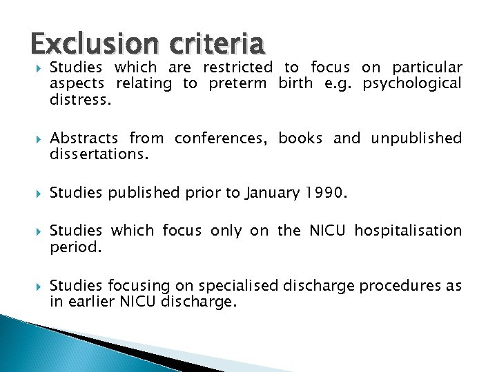 Exclusion criteria Studies which are restricted to focus on particular aspects relating to preterm